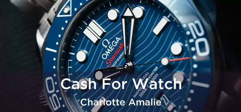 Cash For Watch Charlotte Amalie