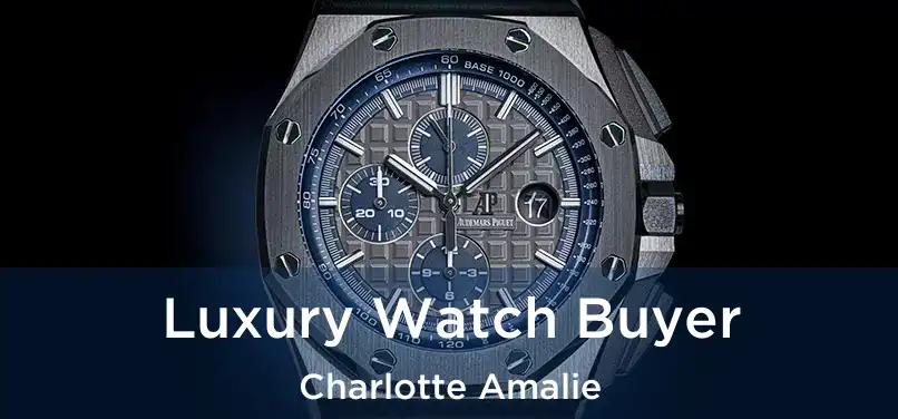 Luxury Watch Buyer Charlotte Amalie