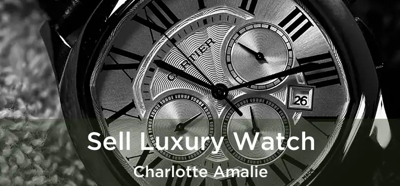 Sell Luxury Watch Charlotte Amalie