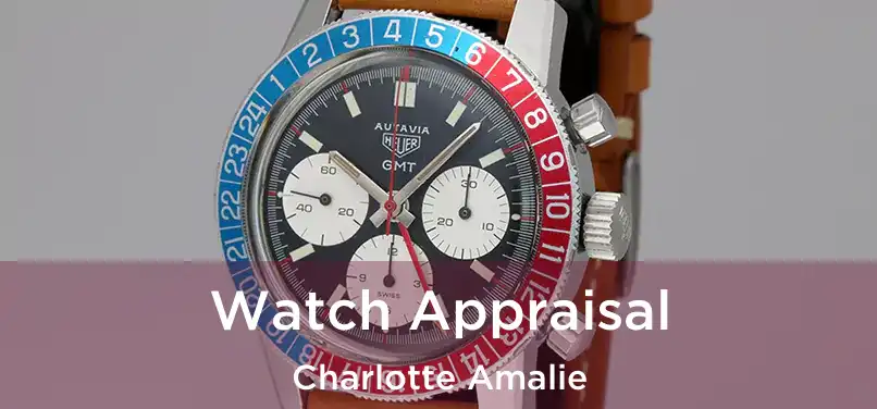 Watch Appraisal Charlotte Amalie