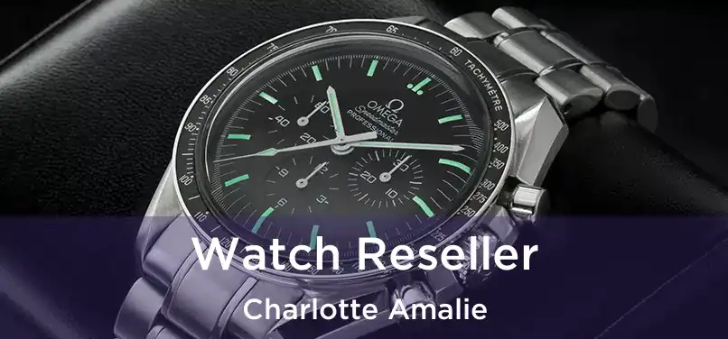 Watch Reseller Charlotte Amalie