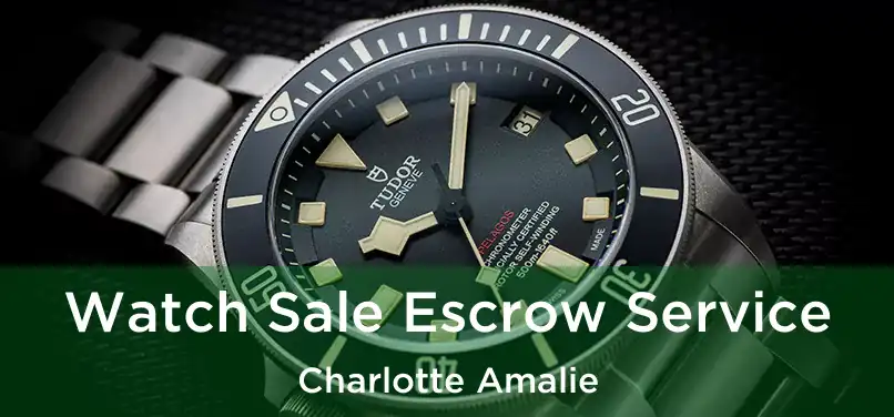 Watch Sale Escrow Service Charlotte Amalie