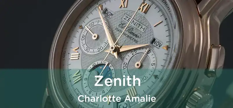 Zenith Charlotte Amalie